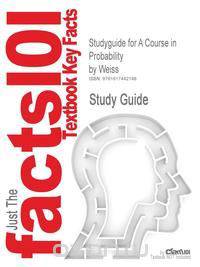 Studyguide for a Course in Probability by Weiss, ISBN 9780201774719