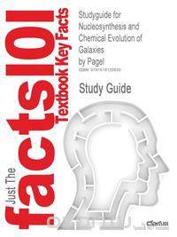 Studyguide for Nucleosynthesis and Chemical Evolution of Galaxies by Pagel, ISBN 9780521840309