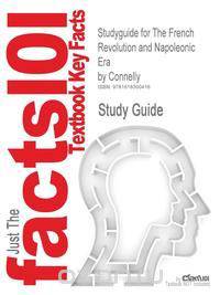 Studyguide for the French Revolution and Napoleonic Era by Connelly, ISBN 9780155078666