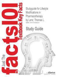 Studyguide for Lifestyle Modifications in Pharmacotherapy by Lenz, Thomas L., ISBN 9780781776516