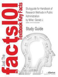 Studyguide for Handbook of Research Methods in Public Administration by Miller, Gerald J., ISBN 9780849353840