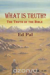 What Is Truth? The Truth of the Bible