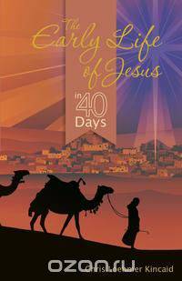 The Early Life of Jesus in 40 Days