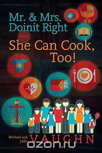 Mr. & Mrs. Doinit Right And She Can Cook, Too!