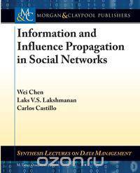 Information and Influence Propagation in Social Networks