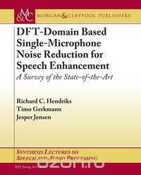 DFT-Domain Based Single-Microphone Noise Reduction for Speech Enhancement