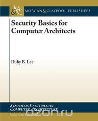 Security Basics for Computer Architects