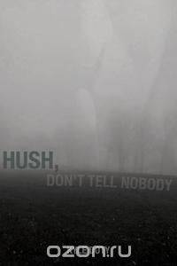 Hush, Don