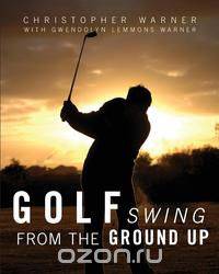 Golf Swing from the Ground Up
