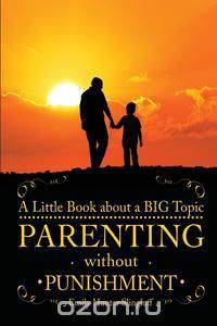 Parenting without Punishment