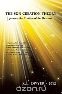 THE SUN CREATION THEORY presents the Creation of the Universe