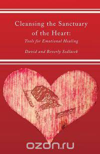 Cleansing the Sanctuary of the Heart, Second Edition