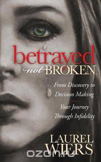 Betrayed Not Broken