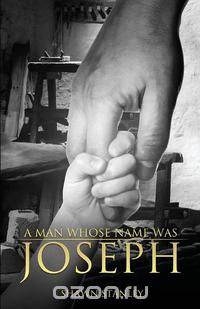 A Man Whose Name Was Joseph