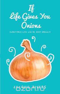 If Life Gives You Onions