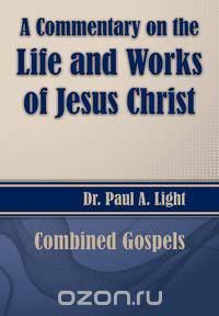 A Commentary on the Life and Works of Jesus Christ