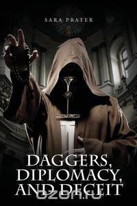 Daggers, Diplomacy, and Deceit