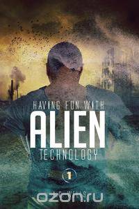 Having Fun with Alien Technology, Part 1