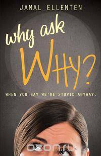 Why Ask Why?
