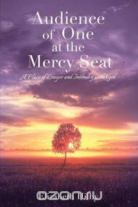 Audience of One at the Mercy Seat