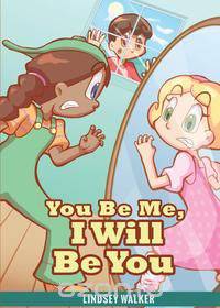 You Be Me, I Will Be You