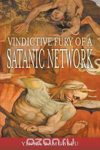 Vindictive Fury of a Satanic Network