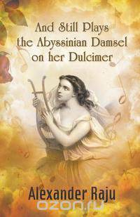 And Still Plays the Abyssinian Damsel on her Dulcimer