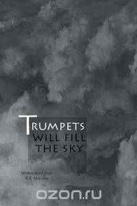 Trumpets will fill the sky