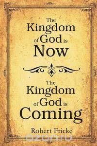 The Kingdom of God is Now, The Kingdom of God is Coming