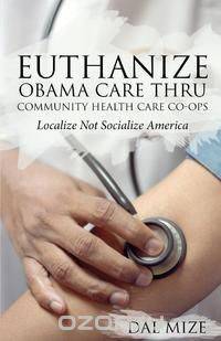 Euthanize Obama Care Thru Community Health Care Co-Ops