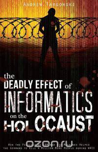 The Deadly Effect of Informatics on the Holocaust