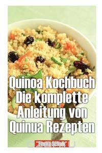 Quinoa Kochbuch Die Komplette Anleitung Von Quinua Rezepten