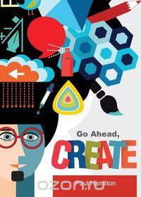 Go Ahead, Create