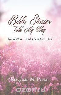 Bible Stories Told My Way