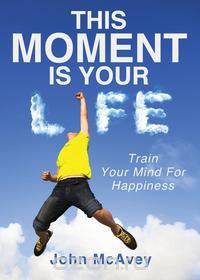 This Moment is Your Life
