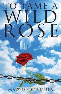 To Tame a Wild Rose