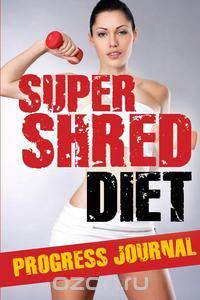 Super Shred Diet Progress Journal