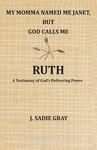 My Momma Named Me Janet, But God Calls Me Ruth