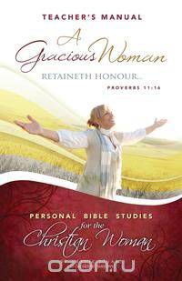 A Gracious Woman Retaineth Honour