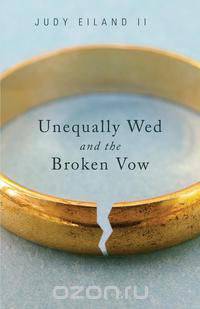 Unequally Wed and the Broken Vow