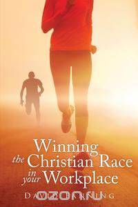 Winning the Christian Race in Your Workplace