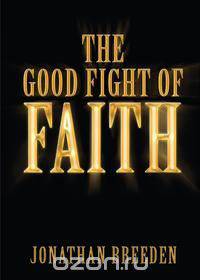 The Good Fight of Faith