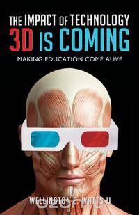 THE IMPACT OF TECHNOLOGY 3D IS COMING