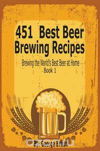 451 Best Beer Brewing Recipes