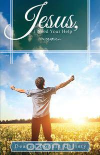 Jesus, I Need Your Help