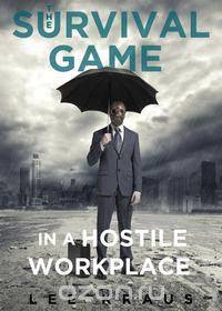 THE SURVIVAL GAME IN A HOSTILE WORK ENVIRONMENT