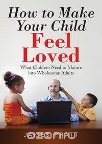 How to Make Your Child Feel Loved