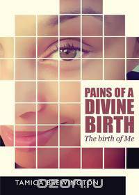 Pains of a Divine Birth