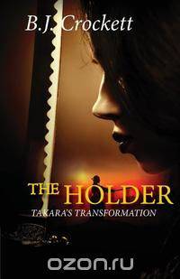 The Holder - Takaras Transformation