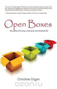 Open Boxes the gifts of living a full and connected life